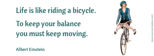 Moving on quote: Life is like riding a bicycle - Albert Einstein