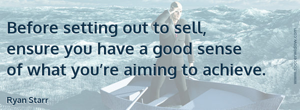 SEO Quote - Demand Creation: Before setting out to sell, ensure you have a good sense of what you’re aiming to achieve - Ryan Starr